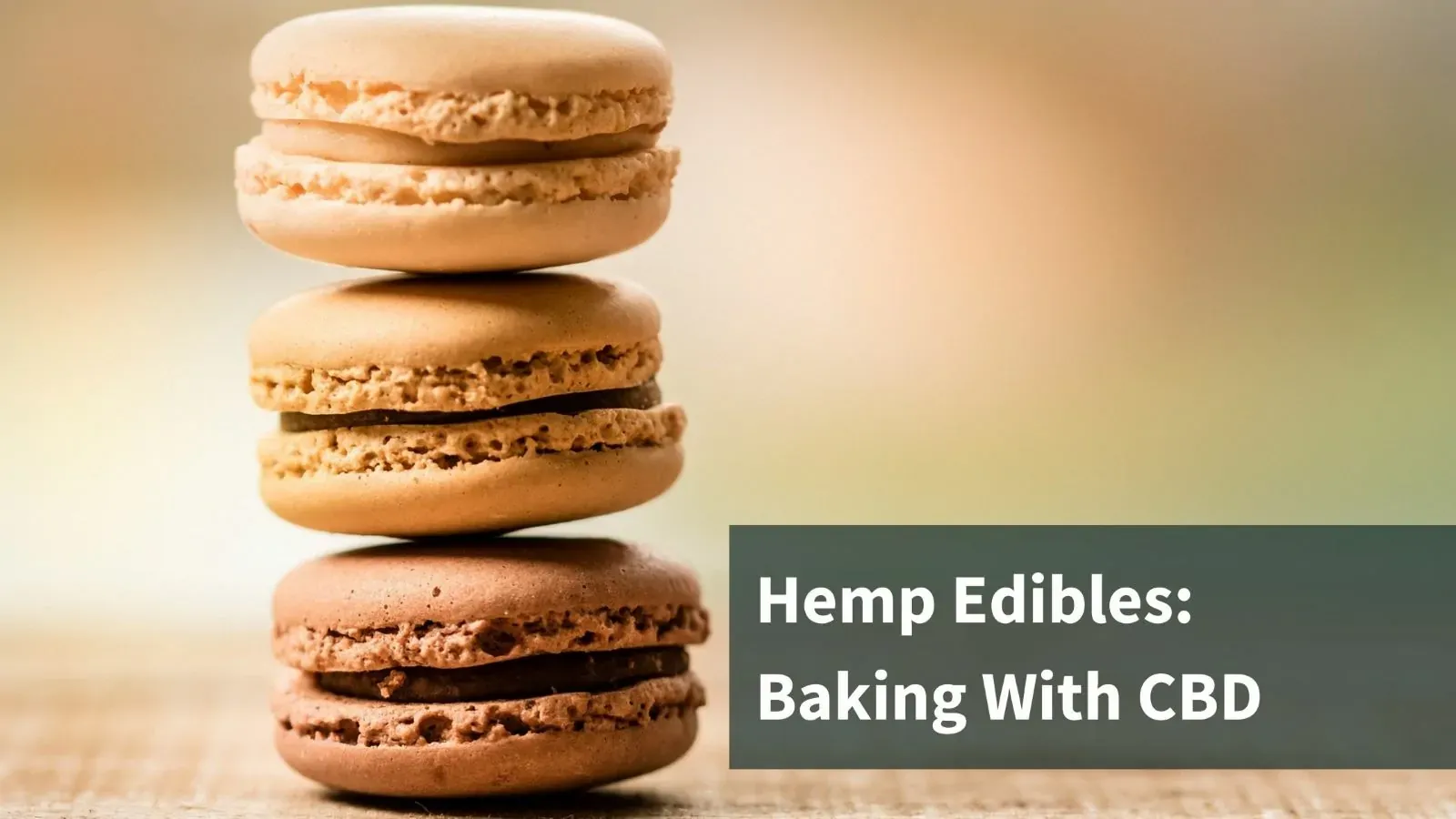 Three macaroons stacked on each other. Text reads "Hemp Edibles: Baking with CBD."