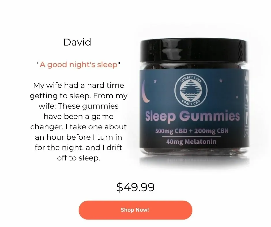 A jar of CBN Sleep Gummies from Sunset Lake CBD. The text says "David. 'A good night's sleep' My wife had a hard time getting to sleep. From my wife: These gummies have been a game changer. I take one about an hour before I turn in for the night, and I drift off to sleep."